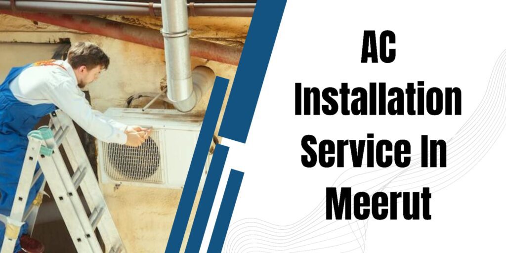 Best AC installation service in Meerut